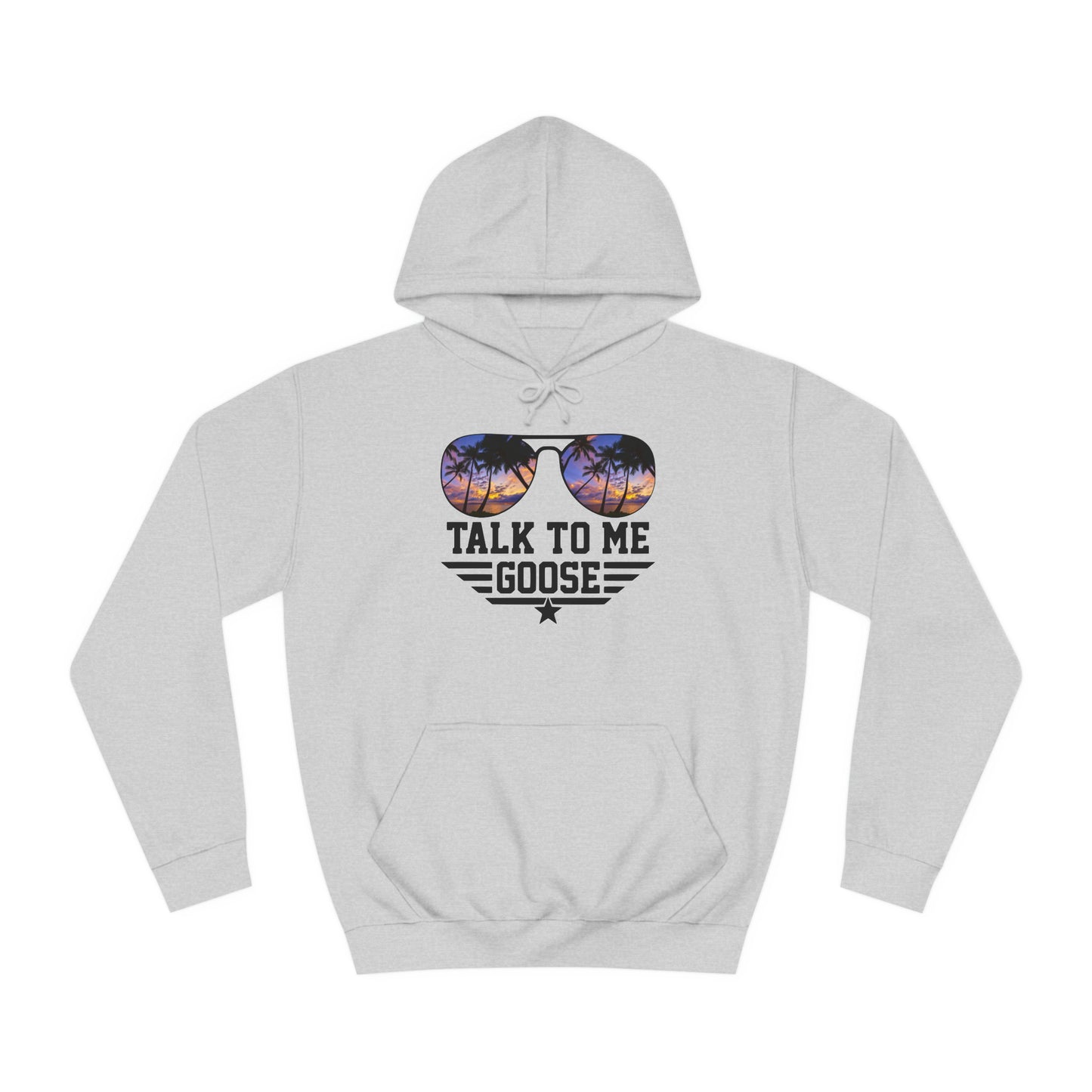 Talk to me Goose Unisex College Hoodie