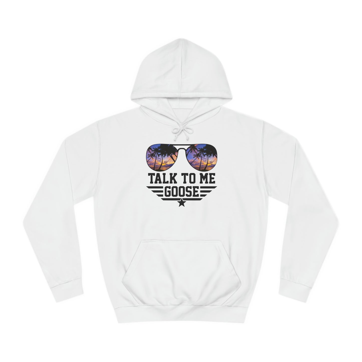 Talk to me Goose Unisex College Hoodie