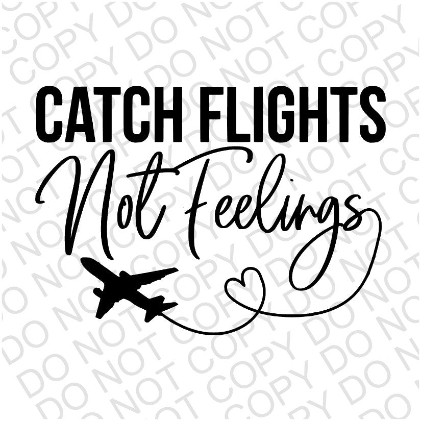 Catch Flights Not Feelings Digital Download