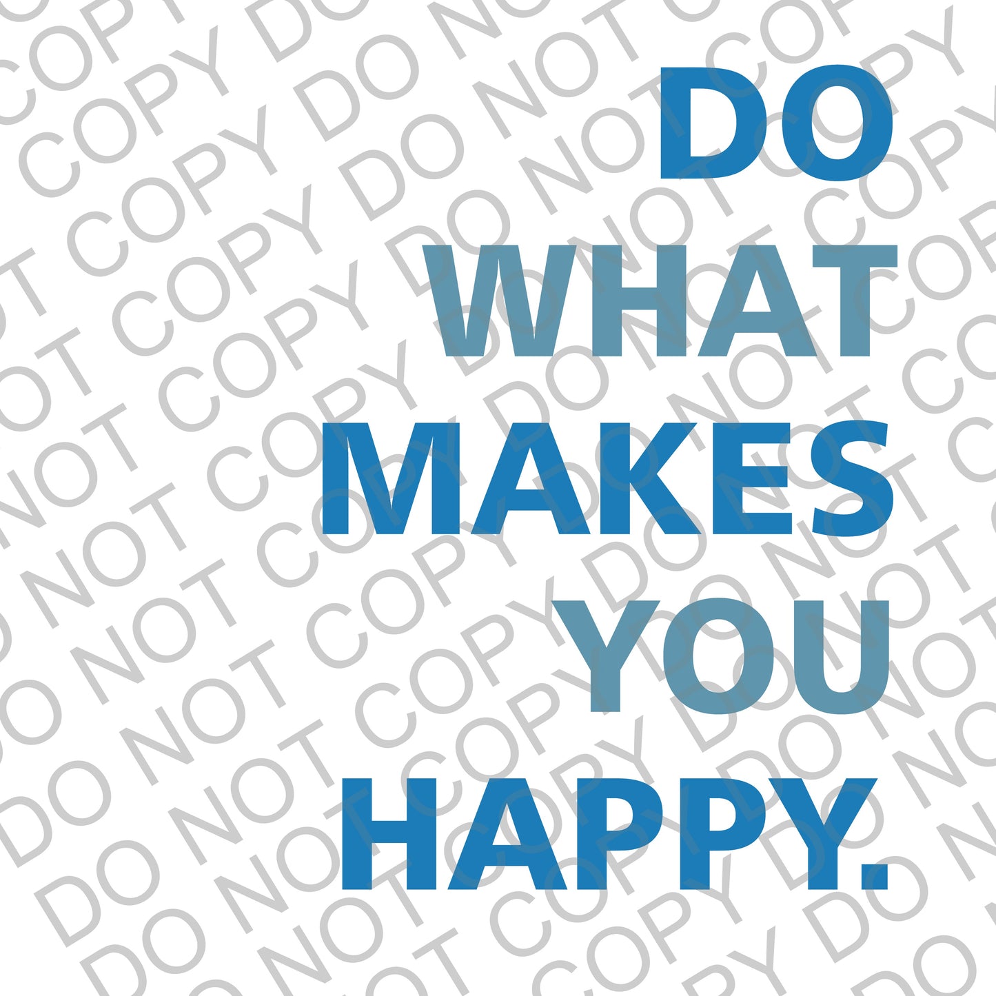 Do What Makes You Happy Digital Download
