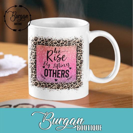 We Rise by Lifting Others 11 oz Mug