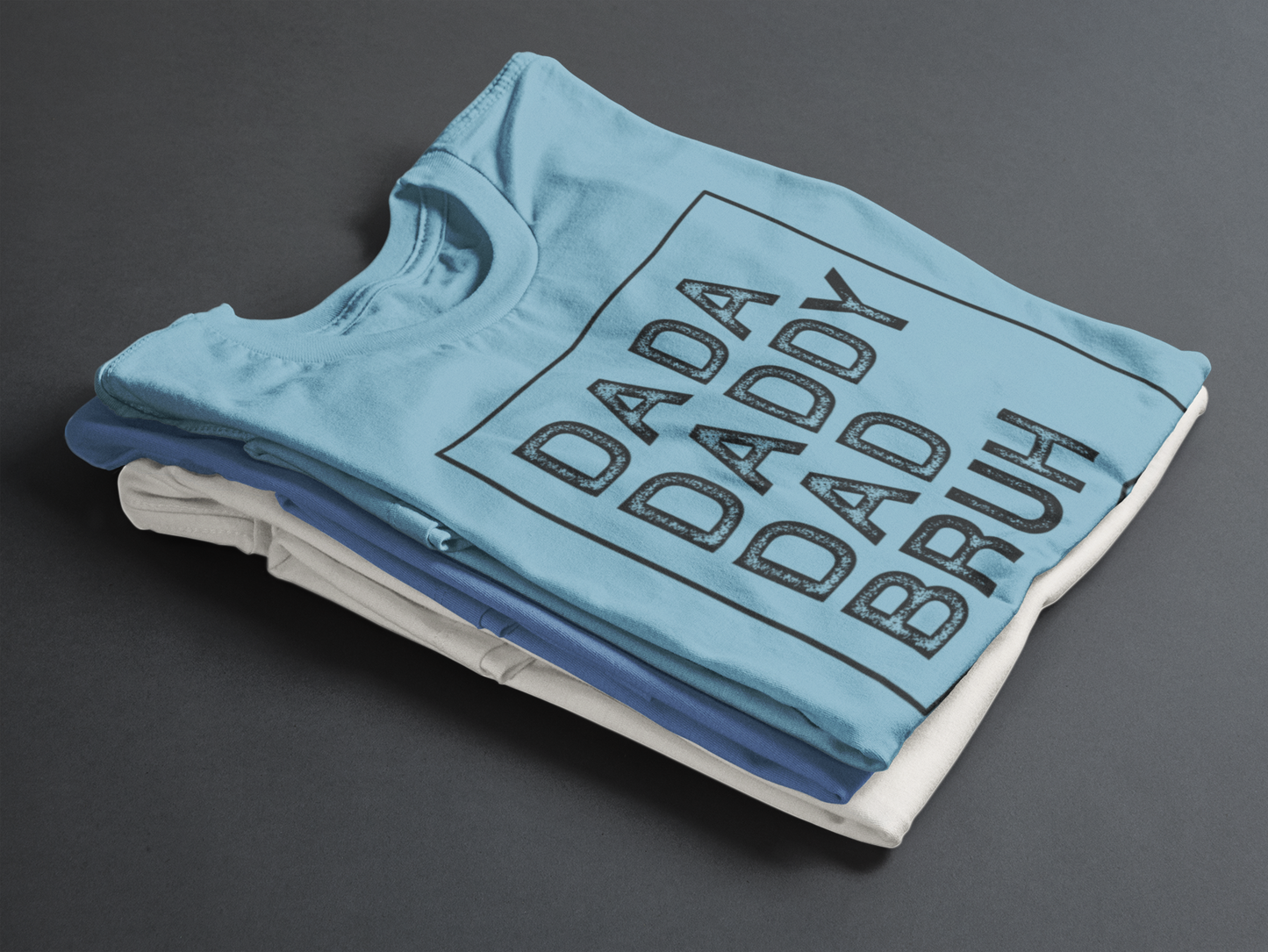 Dada, Daddy, Dad, Bruh Shirt