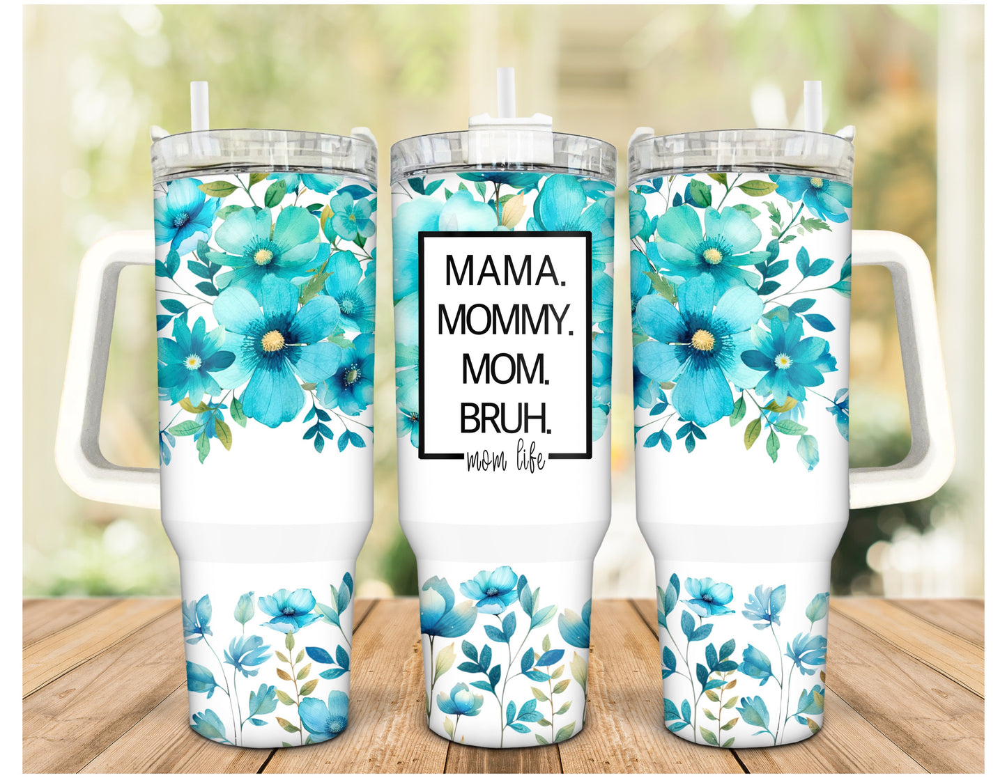 Mama, Mommy, Mom, Bruh Blue Floral 40 oz Tumbler with Handle